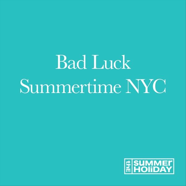 Cover art for Bad Luck / Summertime New York City
